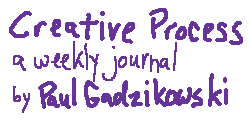 Creative Process by Paul Gadzikowski